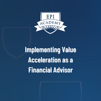 Implementing Value Acceleration as a Financial Advisor (Summit Bundle)