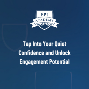 Behind the Conversation: Tap Into Your Quiet Confidence and Unlock Engagement Potential